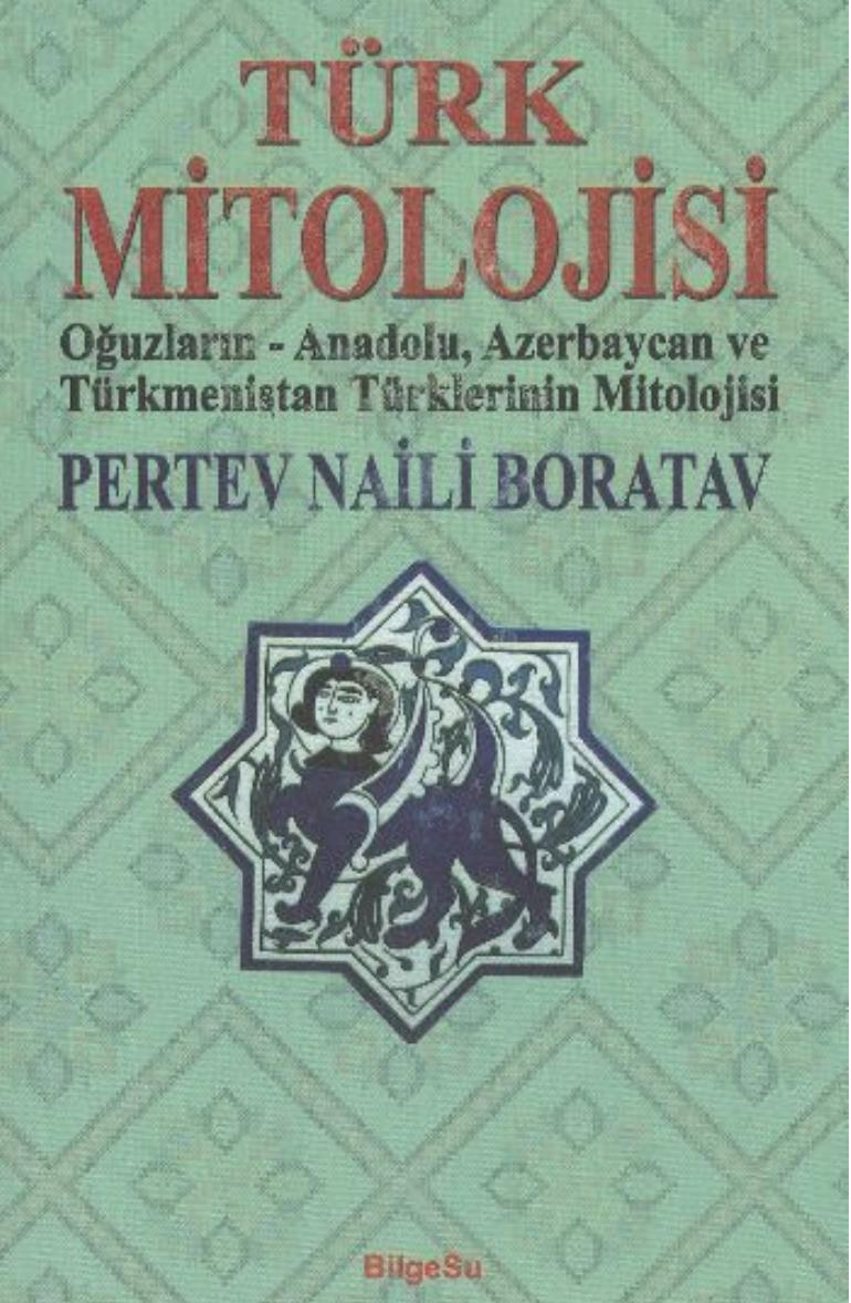 Türk Mitolojisi: Oğuzların-Anadolu, Azerbaycan ve Türkmenistan Türklerinin Mitolojisi Kitap Kapağı