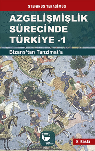 Azgelişmişlik Sürecinde Türkiye 1: Bizans'tan Tanzimat'a Kitap Kapağı