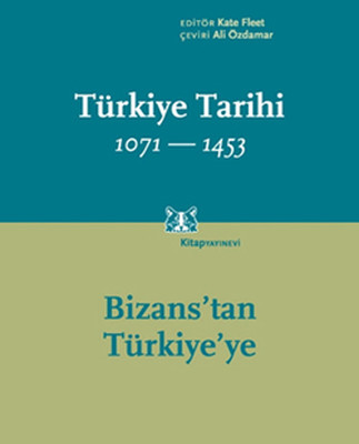 Cambridge Türkiye Tarihi Cilt 1: Bizans'tan Türkiye'ye 1071-1453 Kitap Kapağı