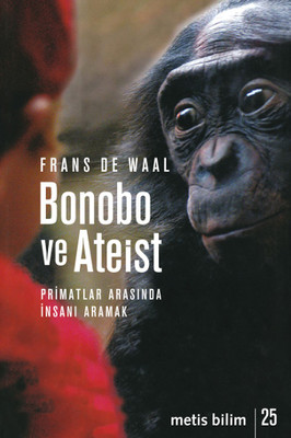 Bonobo ve Ateist: Primatlar Arasında İnsanı Aramak Kitap Kapağı