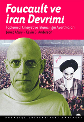 Foucault ve İran Devrimi: Toplumsal Cinsiyet ve İslamcılığın Ayartmaları Kitap Kapağı