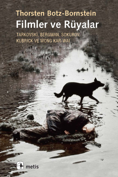 Filmler ve Rüyalar: Tarkovski, Bergman, Sokurov, Kubrick ve Wong Kar-Wai Kitap Kapağı