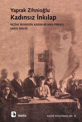 Kadınsız İnkılap: Nezihe Muhiddin, Kadınlar Halk Fırkası, Kadın Birliği Kitap Kapağı