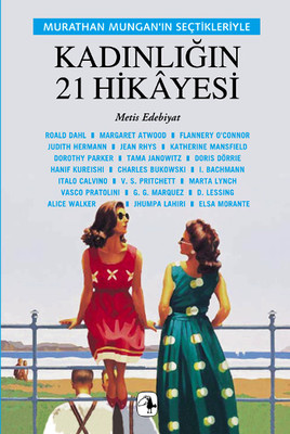 Kadınlığın 21 Hikayesi: (Murthan Mungan'ın Seçtikleriyle) Kitap Kapağı