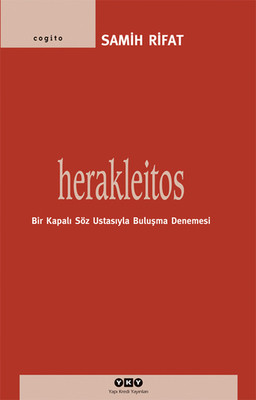 Herakleitos: Bir Kapalı Söz Ustasıyla Buluşma Denemesi Kitap Kapağı