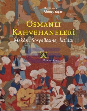 Osmanlı Kahvehaneleri: Mekan, Sosyalleşme, İktidar Kitap Kapağı