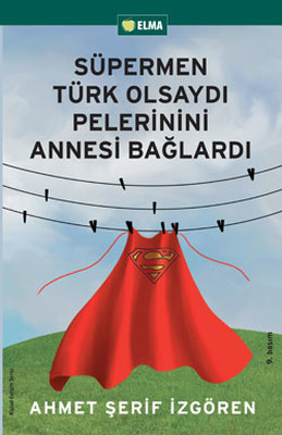 Süpermen Türk Olsaydı Pelerinini Annesi Bağlardı Kitap Kapağı