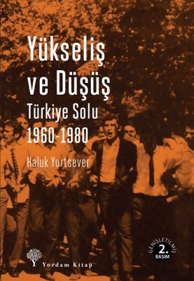Yükseliş ve Düşüş: Türkiye Solu 1960-1980 Kitap Kapağı