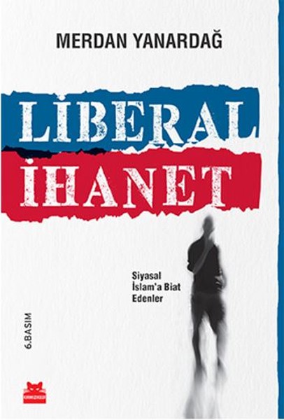Liberal İhanet: Siyasal İslam'a Biat Edenler Kitap Kapağı