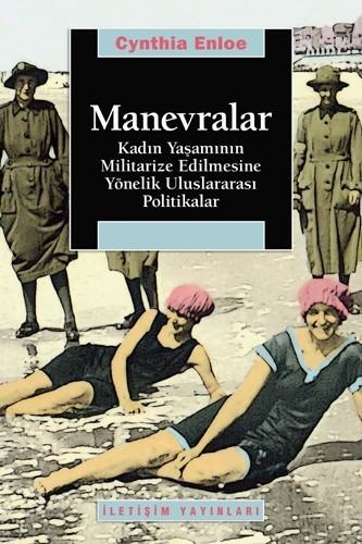 Manevralar: Kadın Yaşamının Militarize Edilmesine Yönelik Uluslararası Politikalar Kitap Kapağı