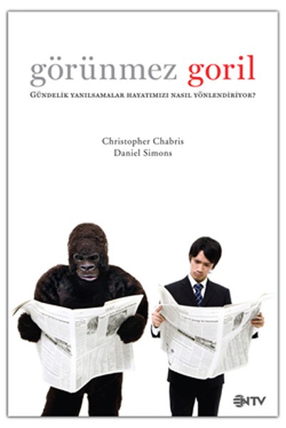 Görünmez Goril: Gündelik Yanılsamalar Hayatımızı Nasıl Yönlendiriyor? Kitap Kapağı