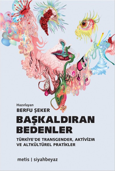 Başkaldıran Bedenler: Türkiye'de Transgender, Aktivizm ve Altkültürel Pratikler Kitap Kapağı