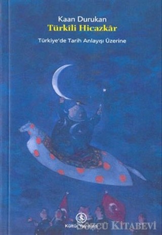 Kaan Durukan - Türkili Hicazkâr: Türkiye'de Tarih Anlayışı Üzerine Kitap Kapağı